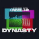 Underline - Dynasty