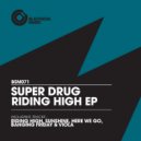 Super Drug - Here We Go