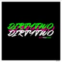 Dirtytwo - Say You Love
