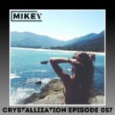 MiKey - Crystallization Episode #057