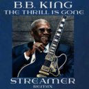 B.B King - The Thrill Has Gone (Streamer B.Boy Remix)