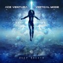 Ace Ventura & Vertical Mode - Deep Breath