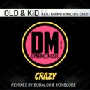 Old & Kid & Vinicius Dias & Monblube - Crazy (feat. Vinicius Dias) (Monblube Remix)