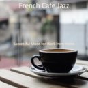 French Cafe Jazz - Successful Mood for Work from Home