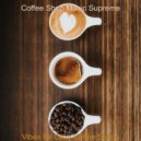 Coffee Shop Music Supreme - Serene Ambiance for Boutique Cafes