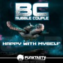 Bubble Couple - Happy with myself