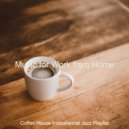 Coffee House Instrumental Jazz Playlist - Moods for Work from Home - Sprightly Piano and Trumpet Jazz ()