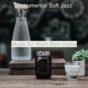 Instrumental Soft Jazz - Mood for Work from Home