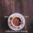 Coffee Shop Music Supreme - Music for Work from Home