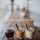 Background Jazz Music - Bgm for Working at Cafes