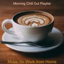 Morning Chill Out Playlist - Bgm for Working at Cafes ()