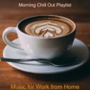 Morning Chill Out Playlist - Moment for Social Distancing