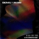Sigma x John Newman - High On You