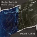 Another Reality & Double Damage - Double Reality
