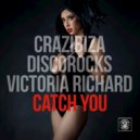 Crazibiza, DiscoRocks, Victoria Richard - Catch You