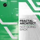 Fractal Architect - Not Going Back