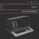 Dum K - House Reborn