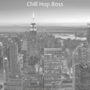Chill Hop Boss - Dream Like Hip Hop Jazz Lofi - Bgm for 2 AM Study Sessions