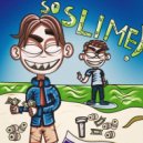 LILHILL & S1MENS - So slime!