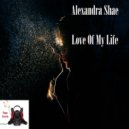 Alexandra Shae - Love Of My Life