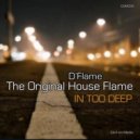 D-Flame - In Too Deep