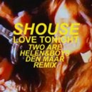 Shouse - Love Tonight (Two Are, Helen & Boys, Den Maar Remix)