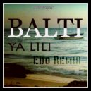 Balti - Ya Lili (Edo Remix)