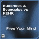 Subshock & Evangelos vs. Rehk - Free Your Mind