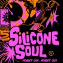 Silicone Soul - Right On, Right On