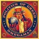 Omegaman - The Politics Of Greed
