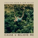 Cristian Poow & Tom Keller - Cause U Believe Me