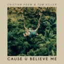 Cristian Poow & Tom Keller - Cause U Believe Me (Radio Mix)