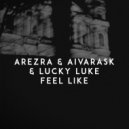 AREZRA - Feel Like (feat. Aivarask, Lucky Luke)