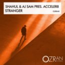 Acceler8 & Shahul & Aj Sam - Stranger