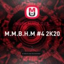 MARK MARA DJ'S - M.M.B.H.M #4 2К20