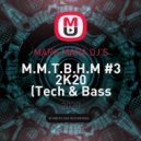 MARK MARA DJ'S - M.M.T.B.H.M #3 2K20