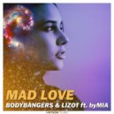 Bodybangers - Mad Love (feat. Lizot, Bymia)