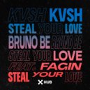 KVSH - Steal Your Love (feat. Bruno Be, Fagin)