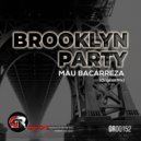 Mau Bacarreza - Brooklyn Party