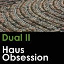 Dual II - Haus Obsession (Dub Bass Mix)