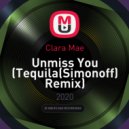 Clara Mae - Unmiss You (Tequila(Simonoff) Remix)
