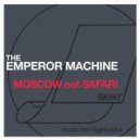 The Emperor Machine - Moscow Not Safari