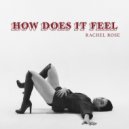 Rachel Rose - How Does It Feel