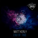 Matt Kerley - End Of Time