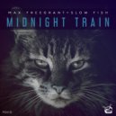 Max Freegrant & Slow Fish - Midnight Train