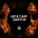 LEF, T-Kay - Light It Up (Edit)