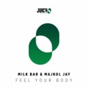 Milk Bar, Majkol Jay - Feel Your Body
