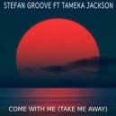 Stefan Groove ft Tameka Jackson - Come Withe Me (Take Me Away)
