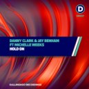 Danny Clark & Jay Benham Ft Michelle Weeks - Hold On