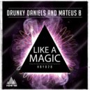 Drunky Daniels & Matheus B - Like a Magic